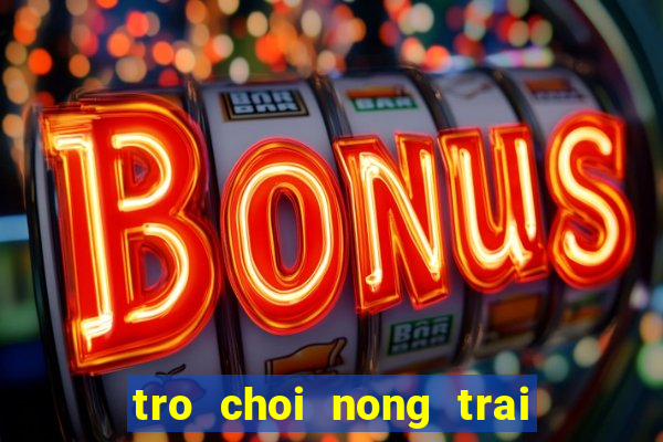 tro choi nong trai vui ve 3