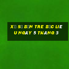 xổ số bến tre bạc liêu ngày 5 tháng 3