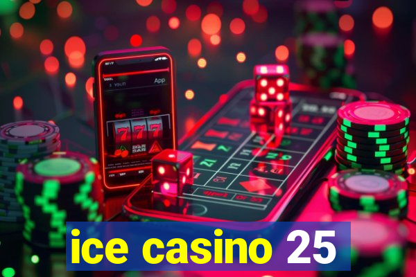 ice casino 25