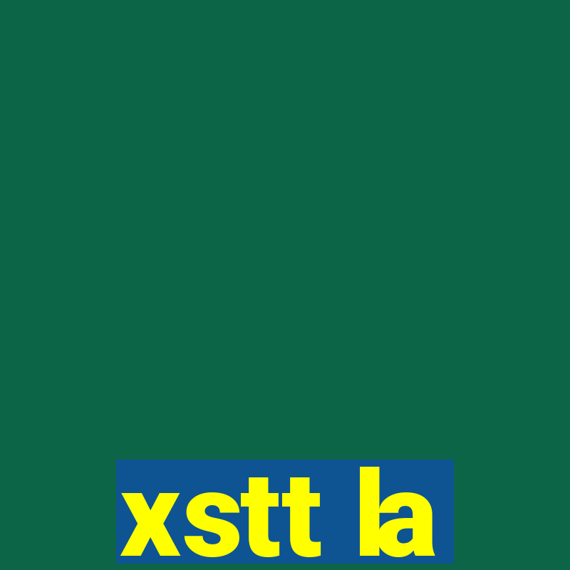 xstt la