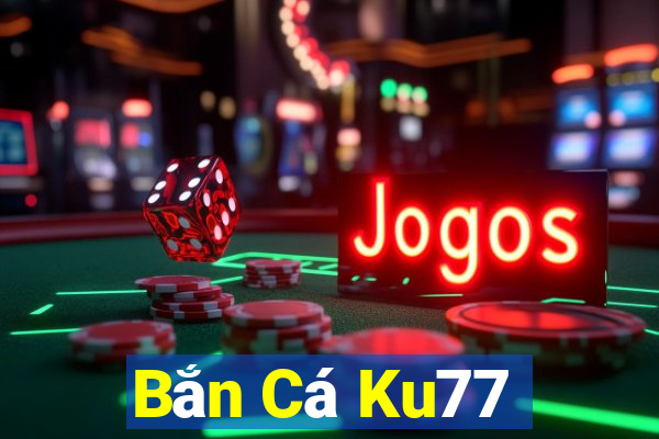 Bắn Cá Ku77