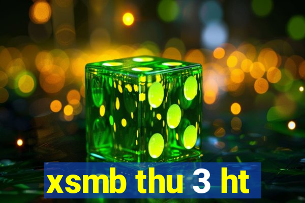 xsmb thu 3 ht