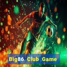 Big86 Club Game Bài Casino