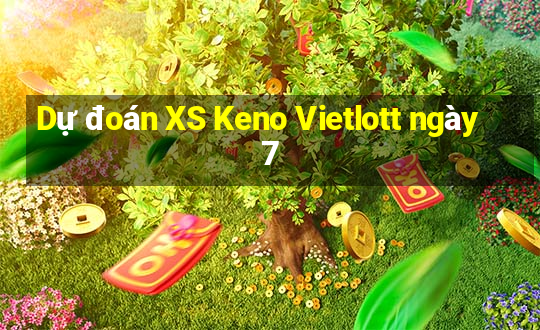 Dự đoán XS Keno Vietlott ngày 7