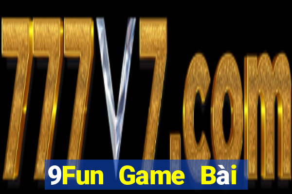 9Fun Game Bài Nhất Vip