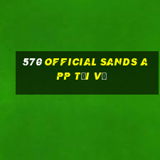 570 Official Sands app Tải về