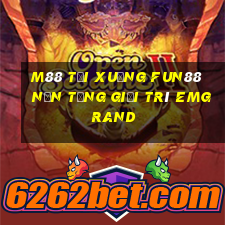 M88 Tải xuống Fun88 nền tảng giải trí EMGrand