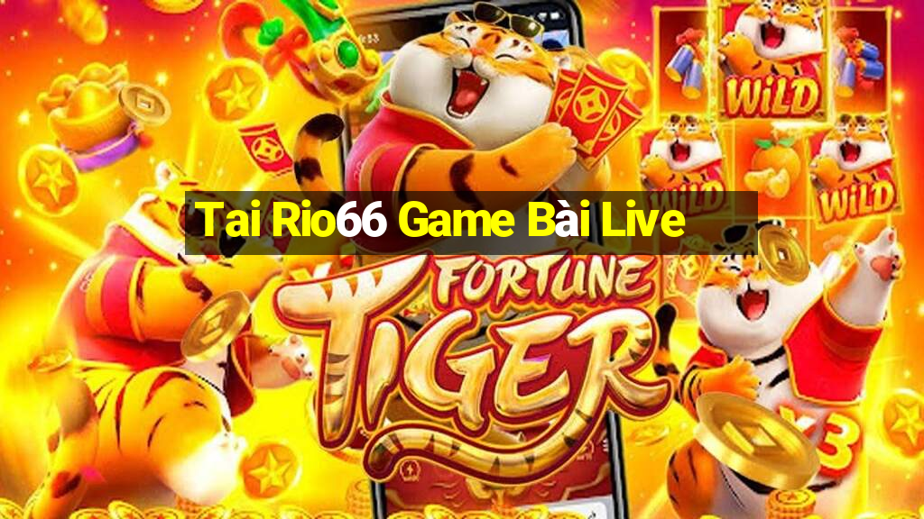 Tai Rio66 Game Bài Live