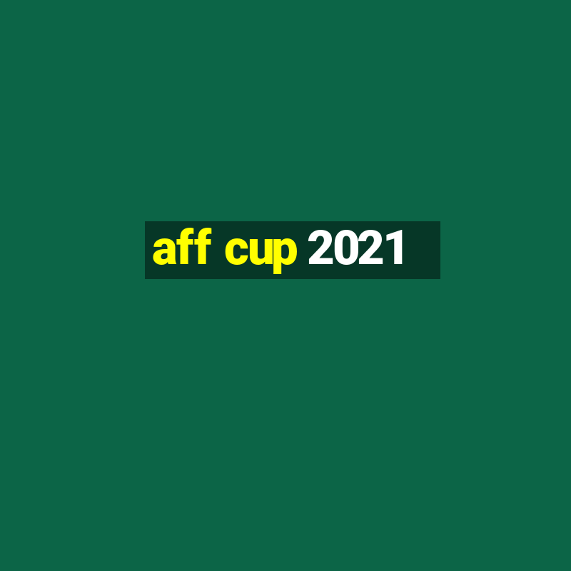 aff cup 2021