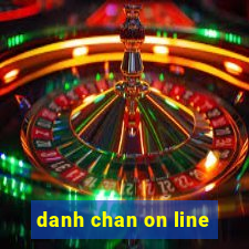 danh chan on line