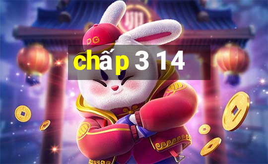 chấp 3 1 4