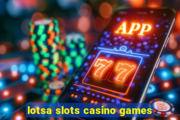 lotsa slots casino games