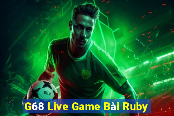 G68 Live Game Bài Ruby