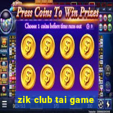 zik club tai game