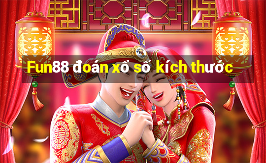 Fun88 đoán xổ số kích thước