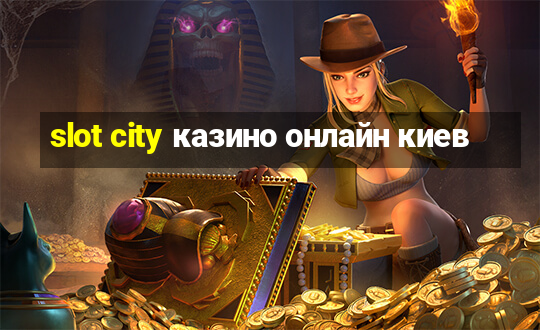 slot city казино онлайн киев