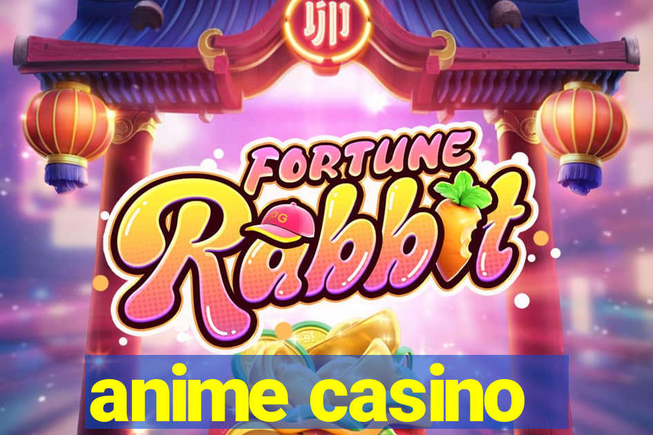 anime casino