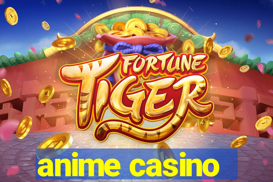 anime casino