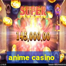 anime casino