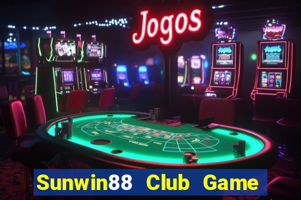 Sunwin88 Club Game Bài Vui