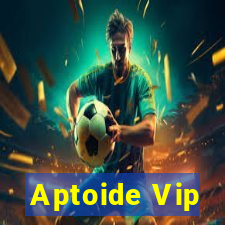 Aptoide Vip