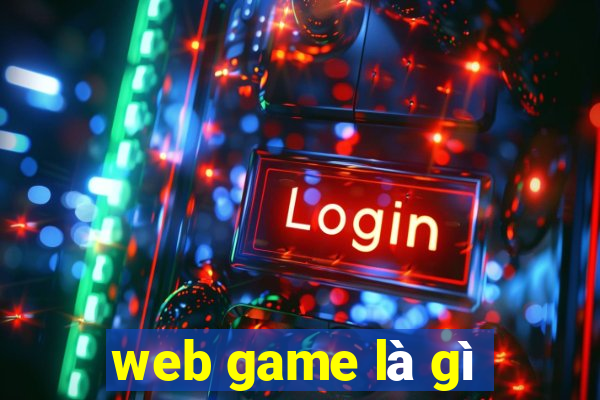 web game là gì