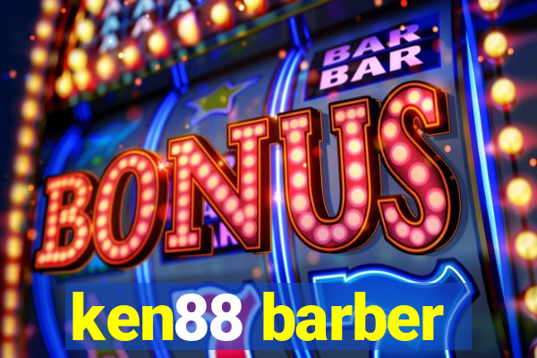 ken88 barber