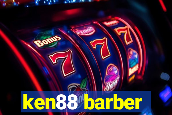 ken88 barber