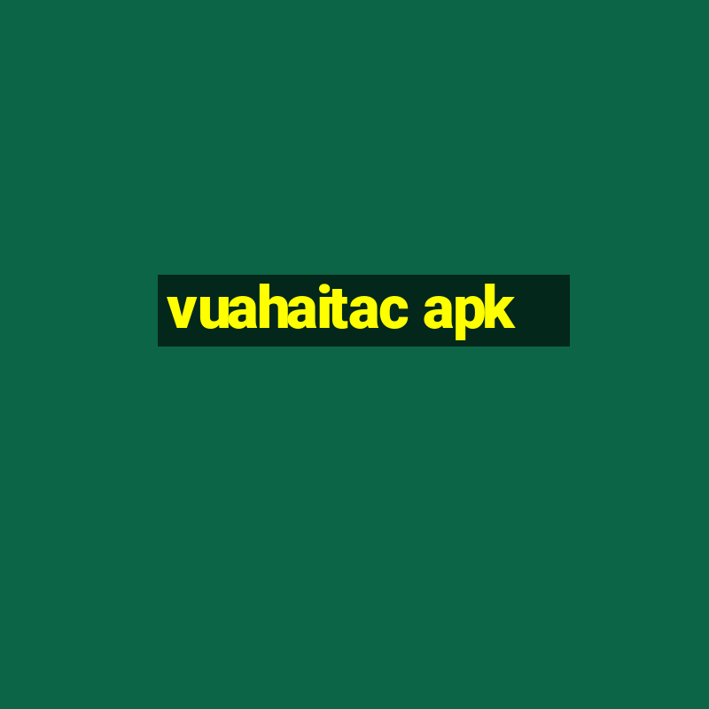 vuahaitac apk