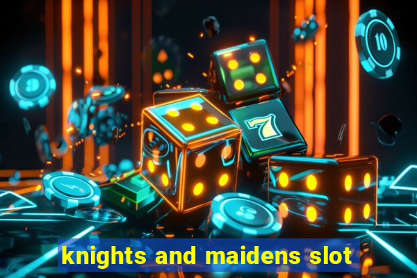 knights and maidens slot