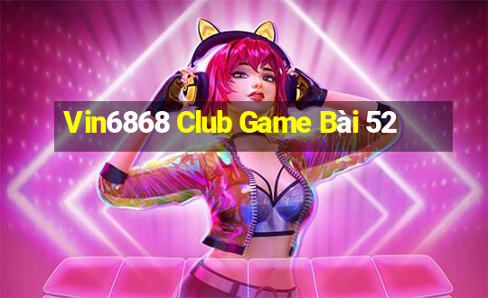 Vin6868 Club Game Bài 52