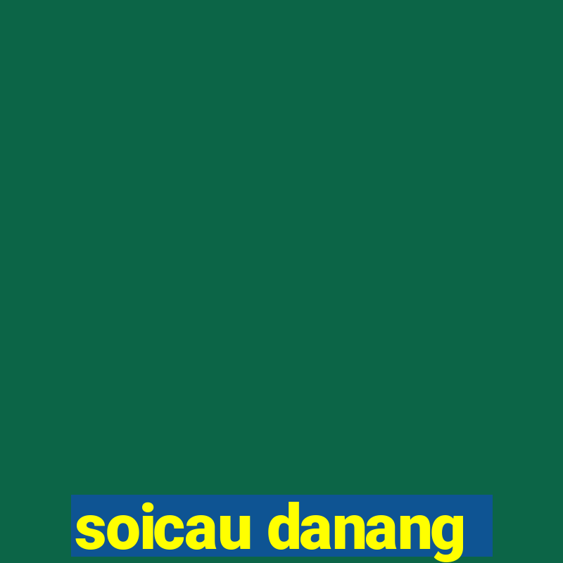 soicau danang