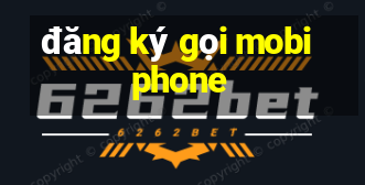 đăng ký gọi mobiphone