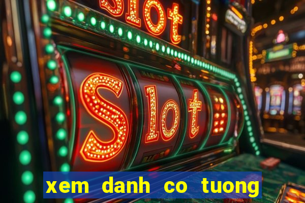 xem danh co tuong viet nam