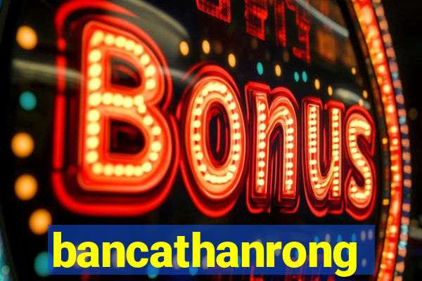 bancathanrong