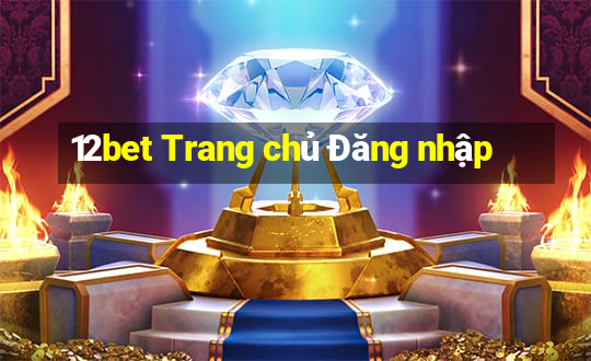 12bet Trang chủ Đăng nhập