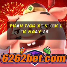 Phân tích Xổ Số đắk lắk ngày 25