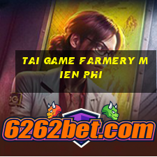 tai game farmery mien phi