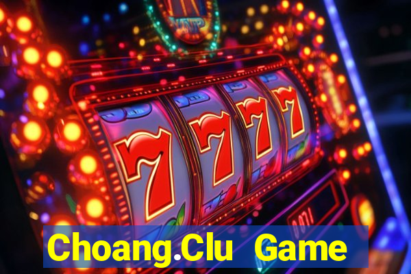 Choang.Clu Game Bài Chắn