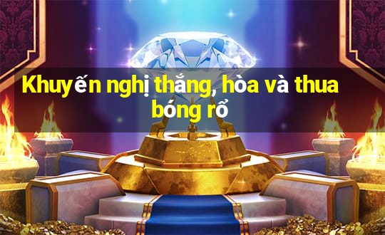 Khuyến nghị thắng, hòa và thua bóng rổ