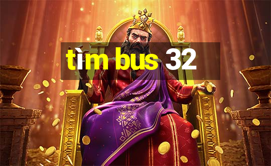 tìm bus 32