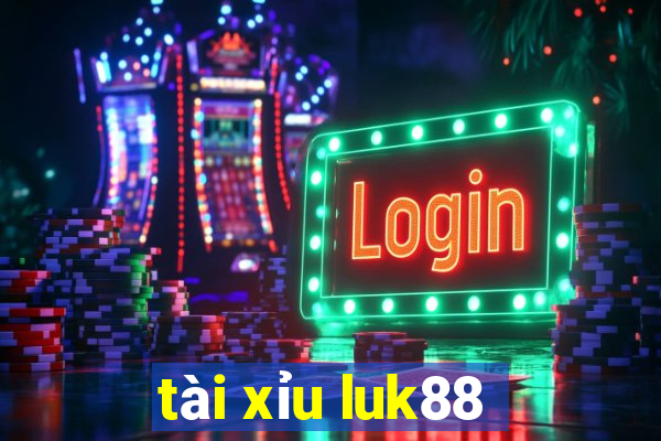 tài xỉu luk88