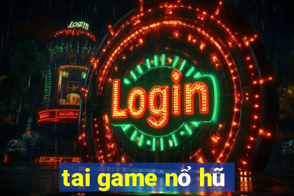 tai game nổ hũ