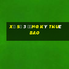 Xổ số 3 đăng ký thuê bao