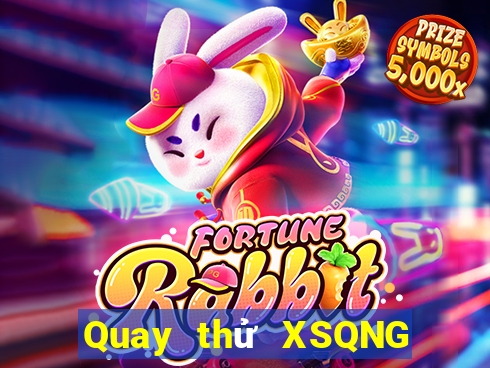 Quay thử XSQNG ngày 5