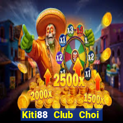 Kiti88 Club Choi Game Đánh Bài