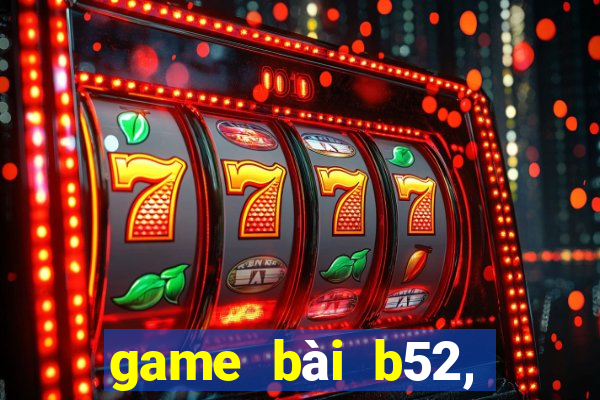 game bài b52, đổi thưởng 2020