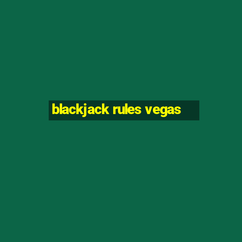 blackjack rules vegas