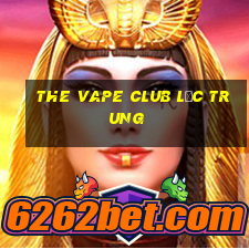 the vape club lạc trung