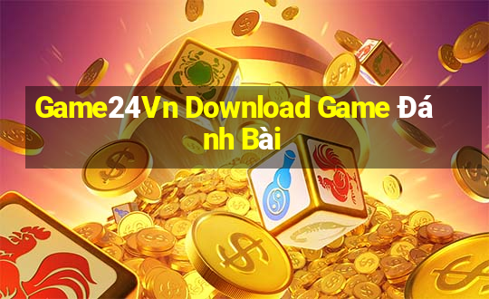 Game24Vn Download Game Đánh Bài